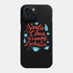 Santa Claus is coming to Lockdown Phone Case