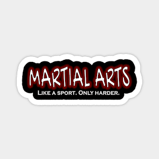 Martial Arts Like a Sport Only Harder Funny Fighter design Magnet