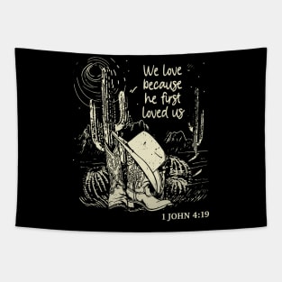 We Love Because He First Loved Us Boots Desert Tapestry