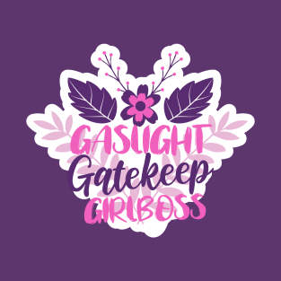 Gaslight Gatekeep Girlboss T-Shirt