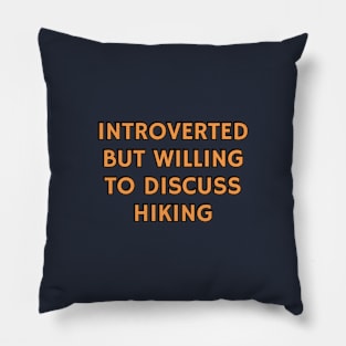 Introverted But Willing To Discuss Hiking - Hikers Pillow