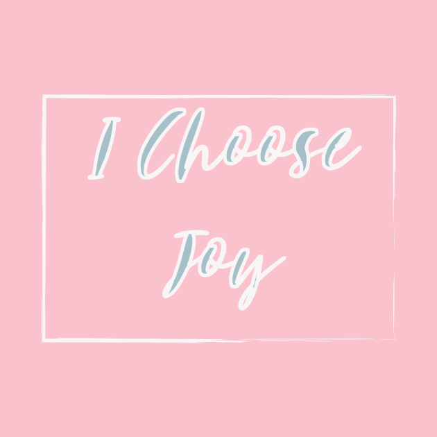 I Choose Joy by NAKLANT