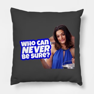 Who Can Never Be Sure Pillow