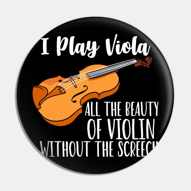 I Play Viola All The Beauty Of Violin Without The Screech Pin by maxdax