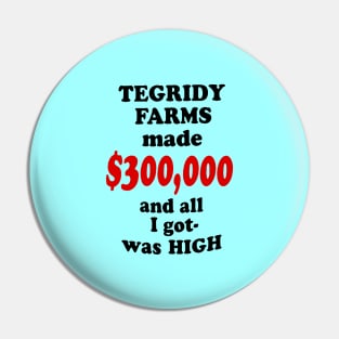 Tegridy Farms Pin