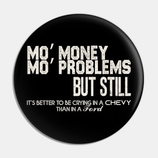 Mo’ money, Mo’ problems Pin