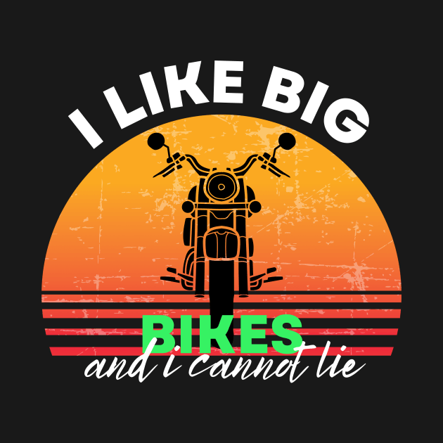 I Like Big Bikes and I Cannot Lie by WonkeyCreations