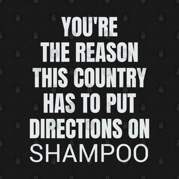 Put Directions On Shampoo Funny Sarcastic Quote print by merchlovers