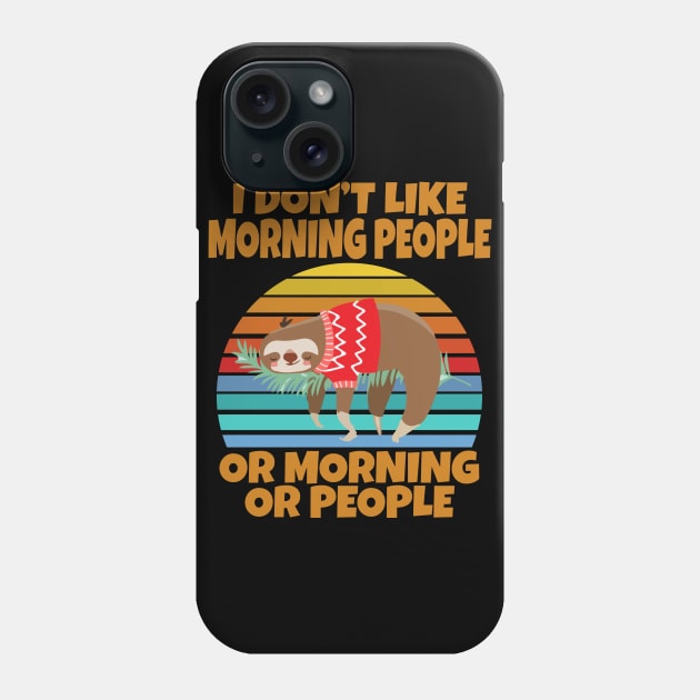 Sloth I don’t like morning people or mornings or people Phone Case by Work Memes