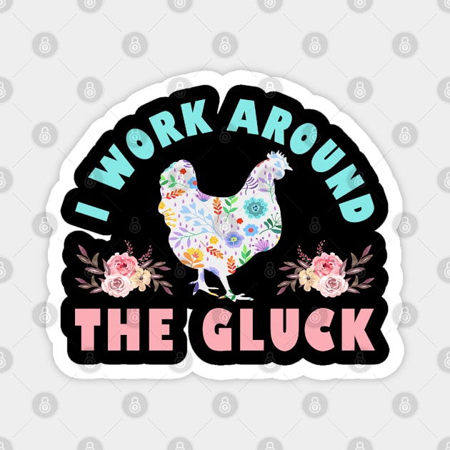 Funny Farmer Animal I Work Around The Gluck Chickens Lover Magnet by Caskara