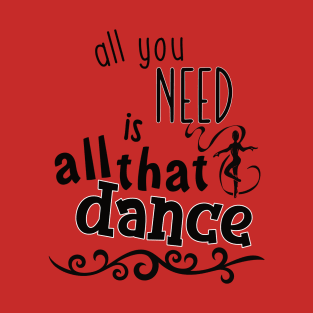 All you need... T-Shirt