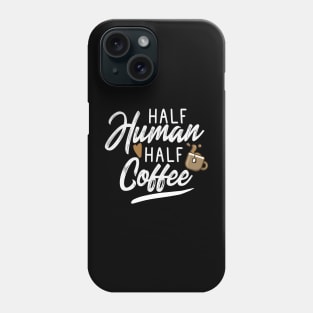 Half Human Half Coffee Phone Case