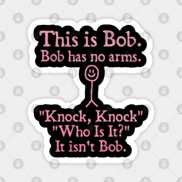 this is bob bob has no arms Magnet by  hal mafhoum?