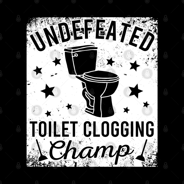 Undefeated Toilet Clogging Champ by Zen Cosmos Official