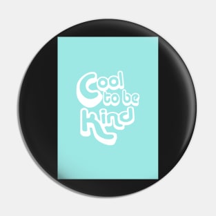 It is Cool to Be Kind Pin