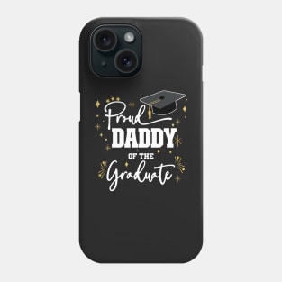 Proud Daddy Of Graduate | Quote With White Text Family Graduation Phone Case