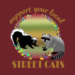 Support your local street Cats T-Shirt