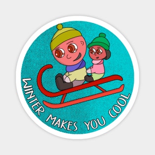 Winter Makes You Cool Magnet