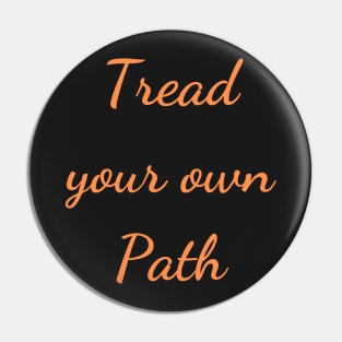 Quote Tread your own path Pin