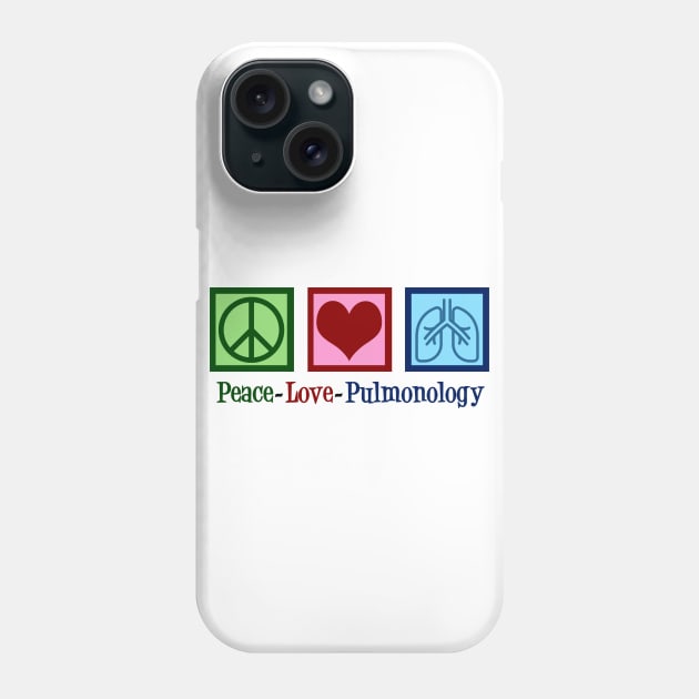 Peace Love Pulmonology Phone Case by epiclovedesigns