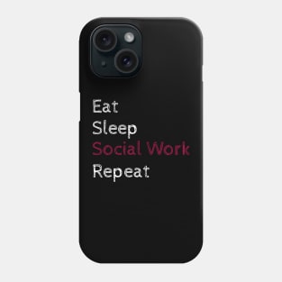 Eat Sleep Social Work Repeat Phone Case