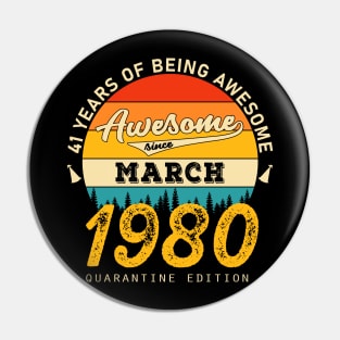 41st Birthday Awesome Since March 1980 Pin