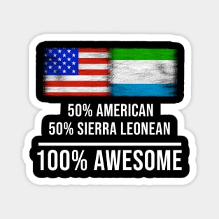 50% American 50% Sierra Leonean 100% Awesome - Gift for Sierra Leonean Heritage From Sierra Leone Magnet
