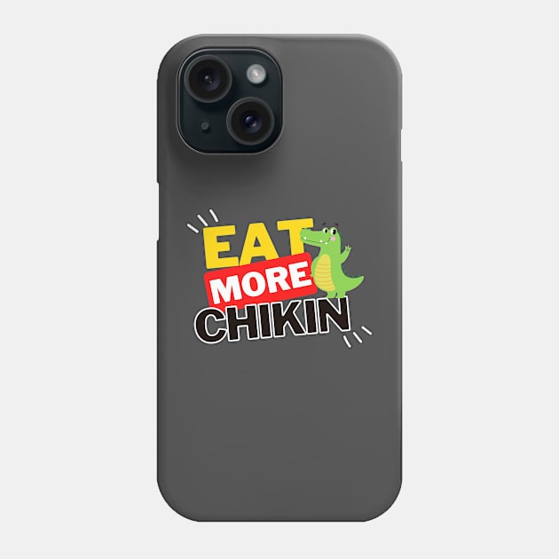 Eat More Chikin - A Funny Animal Lover Design Phone Case by rumsport