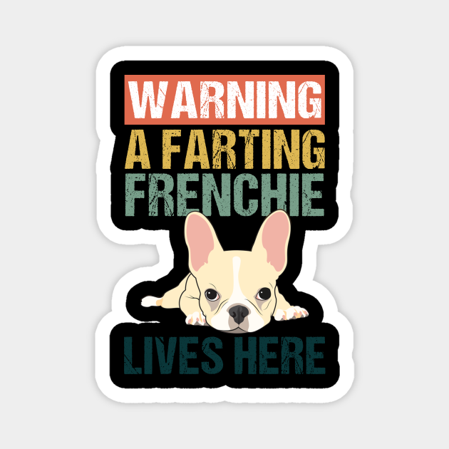 Warning A Farting Frenchie Lives Here Frenchie TeePublic