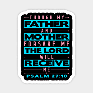 Psalm 27:10 The Lord Will Receive Me Magnet