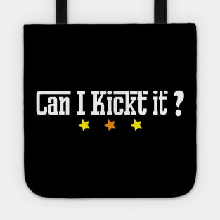 Can I kick it  ? T-shirt design Tote