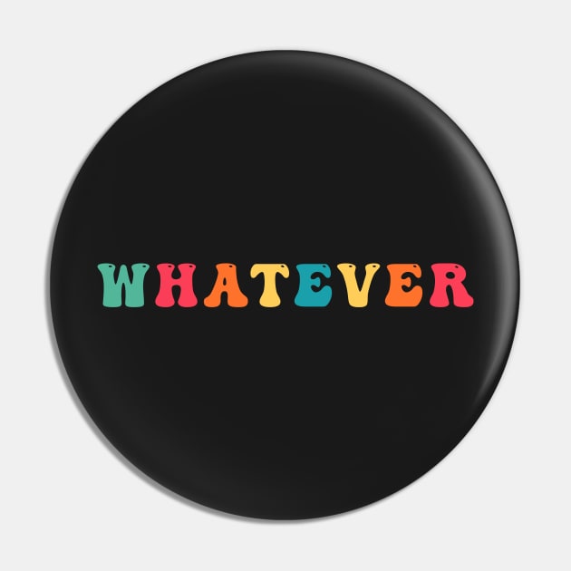 Whatever Pin by CityNoir