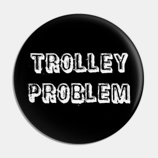 Trolley Problem Pin