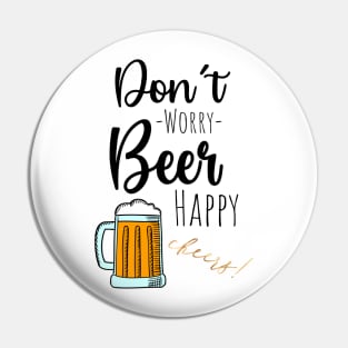 Don't Worry Beer Happy Pin