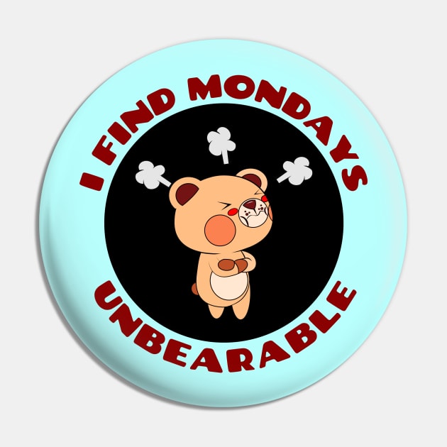 I Find Mondays Unbearable | Workday Pun Pin by Allthingspunny