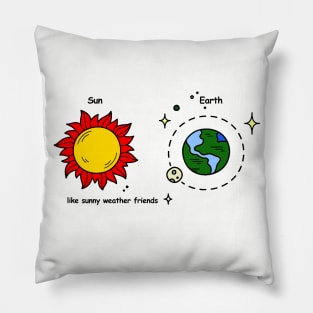 LIke Sunny Weather Friends Pillow