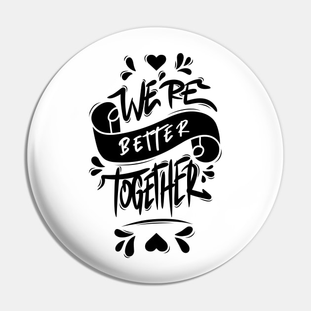 We’re Better Together Pin by Distrowlinc