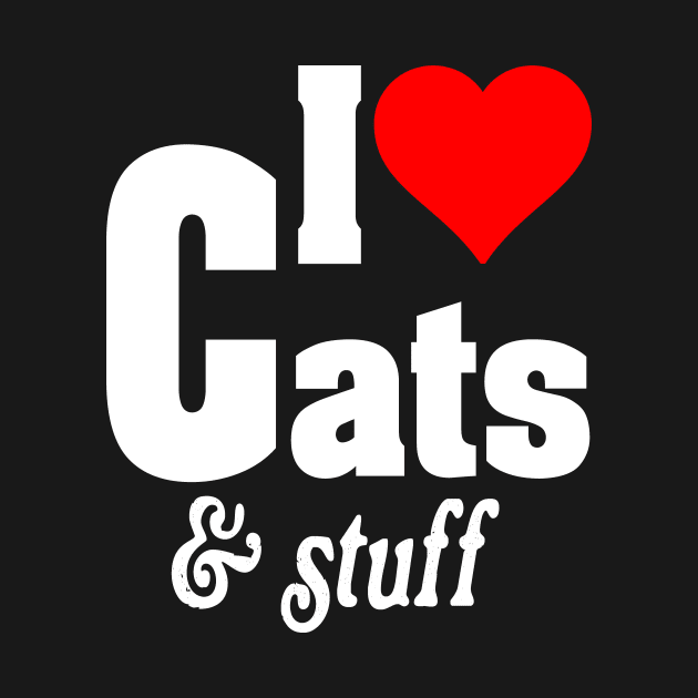 I LOVE CATS & STUFF by TexasTeez