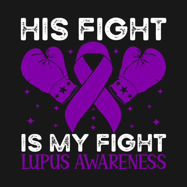 His Fight is My Fight Lupus Awareness by Geek-Down-Apparel