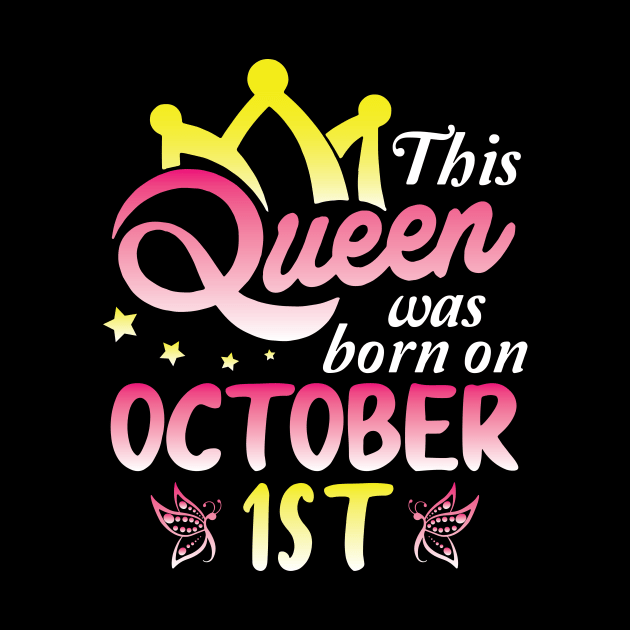 This Queen Was Born On October 1st Happy Birthday To Me You Nana Mommy Aunt Sister Wife Daughter by Cowan79