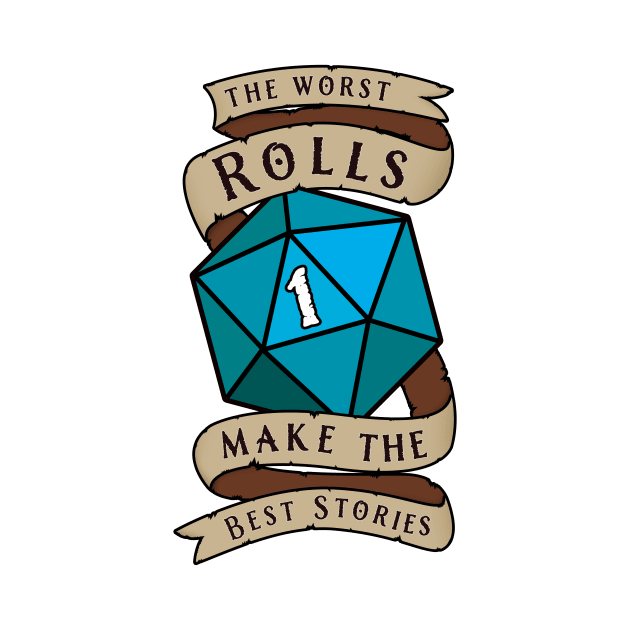 The Worst Rolls Make The Best Stories - Natural 1 - Critical Fail - D&D Blue by SQRL Studios