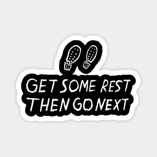 Get Some Rest Then Go Next Quote Footsteps Magnet