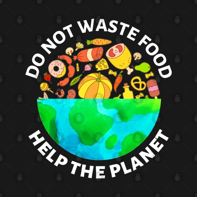 Do Not Waste Food Help The Planet by Xiaoxiao Art