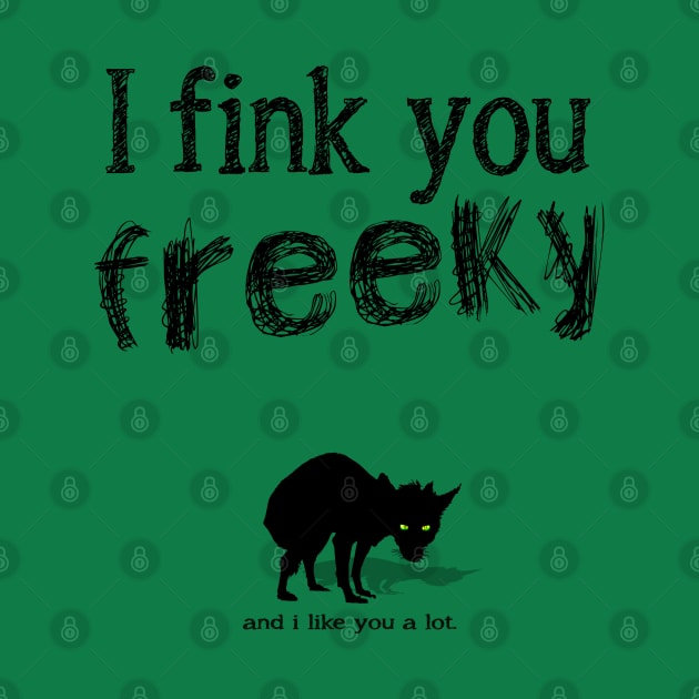 i fink you freeky and i like you a lot by Naive Rider