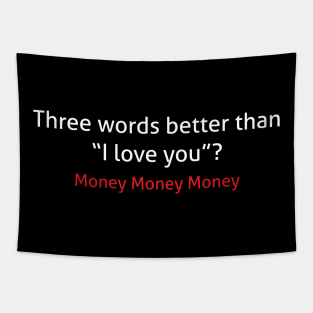 Three word better than I love you Tapestry