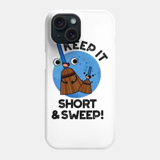 Keep It Short And Sweet Cute Broom Pun Phone Case