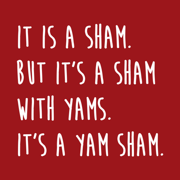 It's A Yam Sham Thanksgiving Buffy Quote by graphicbombdesigns