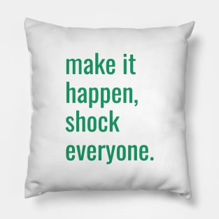 Inspiring quote, Make it happen Pillow