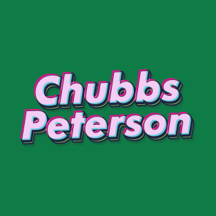 Chubbs Peterson T-Shirt
