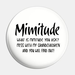 Mimitude What Is Mimitude You Ask Mess With My Grandchildren And You Will Find Out Daughter Pin